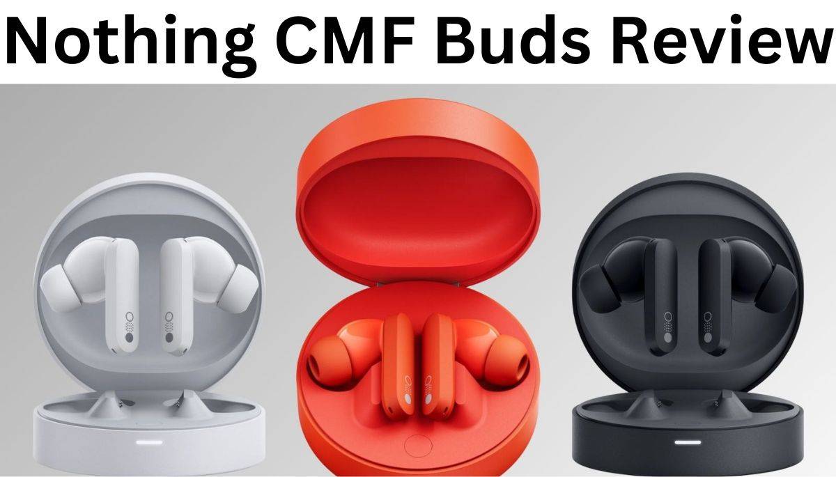 Nothing CMF Buds Review